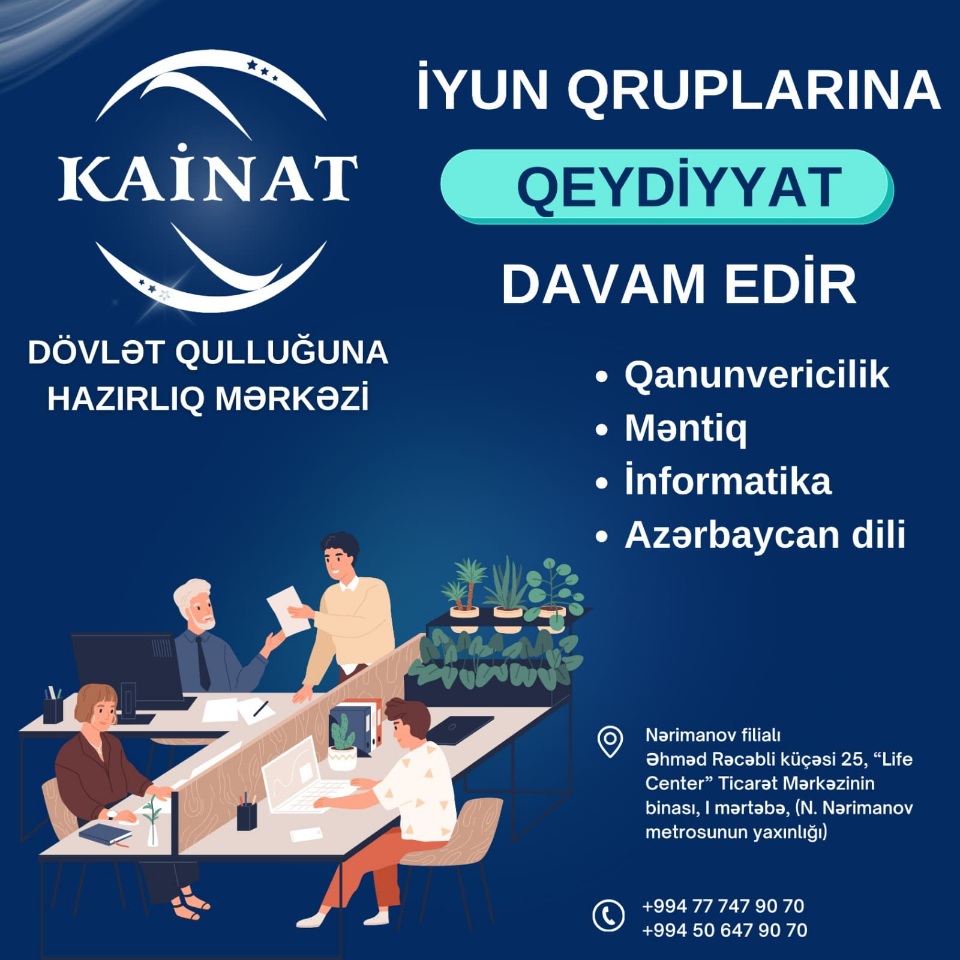 Kainat Tədris Mərkəzinin Dövlət Qulluğu üzrə İYUN qruplarına qeydiyyat davam edir.