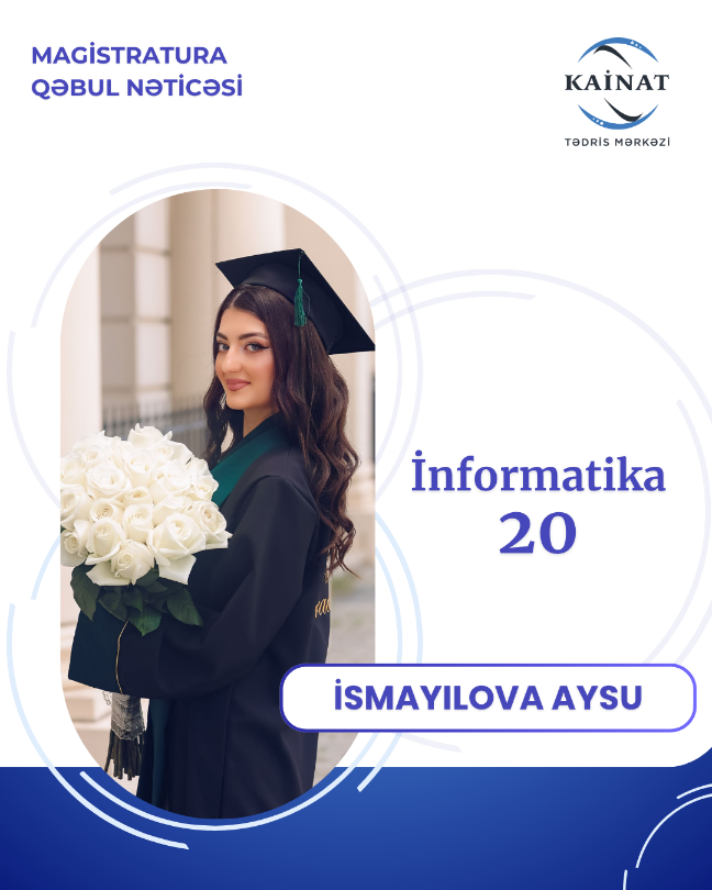 Kainat Tədris Mərkəzinin tələbəsi - İsmayılova Aysu.🎖 Magistratura Qəbul Nəticəsi,  İnformatika-20.